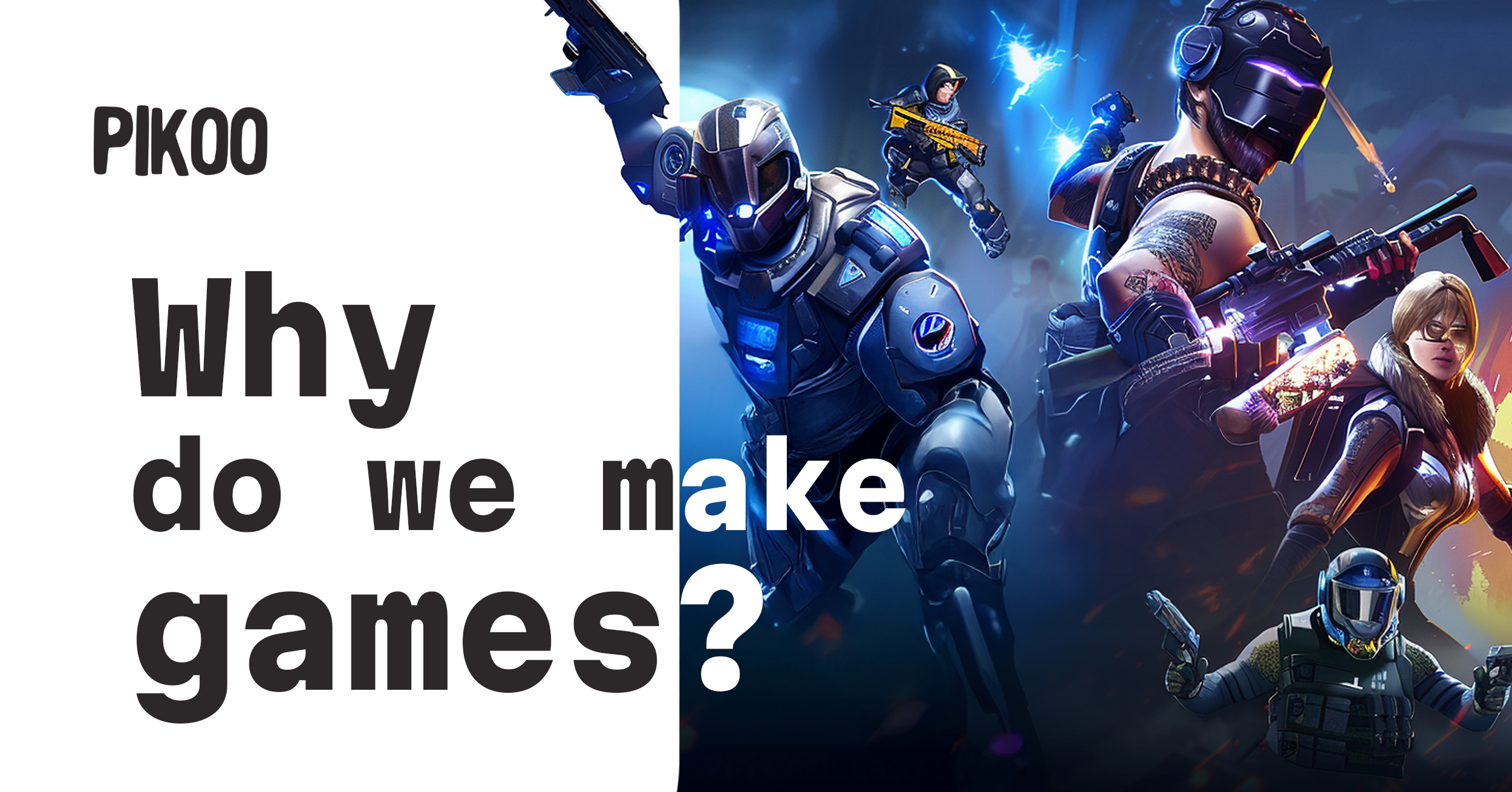 Why Do We Make Games?